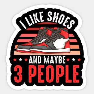 I Like Shoes And Maybe 3 People Shoe Collector Sticker